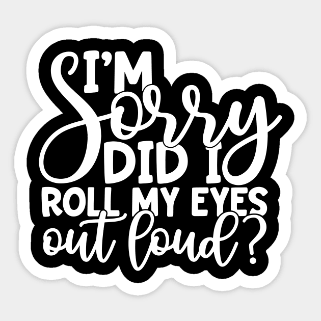 I'm Sorry Did I Roll My Eyes Out Loud Sticker by Space Club